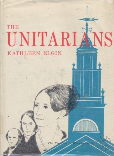 Imagen de archivo de The Unitarians: The Unitarian Universalist Association. Elgin, Kathleen, a la venta por Hook's Book Nook