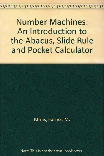 Stock image for Number Machines: An Introduction to the Abacus, Slide Rule, and Pocket Calculator for sale by ThriftBooks-Dallas