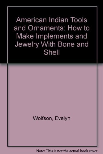 American Indian Tools and Ornaments (9780679205098) by Evelyn Wolfson