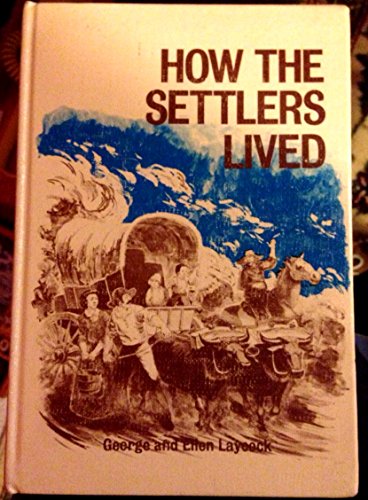 Stock image for How the Settlers Lived for sale by Better World Books: West