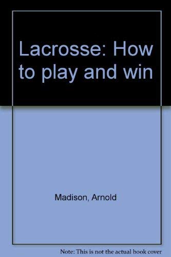 Beispielbild fr Lacrosse: How to play and win zum Verkauf von ThriftBooks-Dallas
