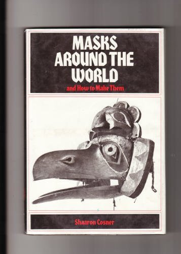 Stock image for Masks Around the World, and How to Make Them for sale by Front Cover Books