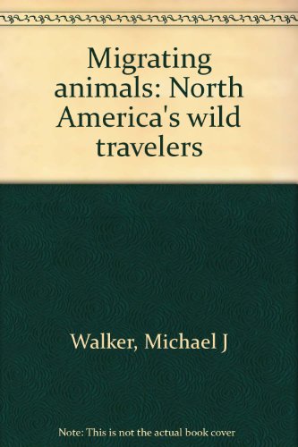 Stock image for Migrating animals: North America's wild travelers for sale by Walk A Crooked Mile Books