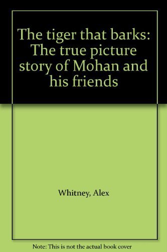 9780679209768: The tiger that barks: The true picture story of Mohan and his friends