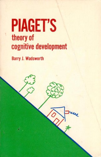 9780679301639: Piaget's Theory of Cognitive Development by Barry J. Wadsworth by Barry J. Wadsworth (1975-05-03)
