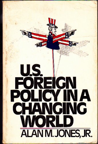 U.S. Foreign Policy in a Changing World; the Nixon Administration, 1969-1973