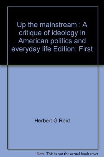 Stock image for Up the mainstream;: A critique of ideology in American politics and everyday life for sale by HPB-Red