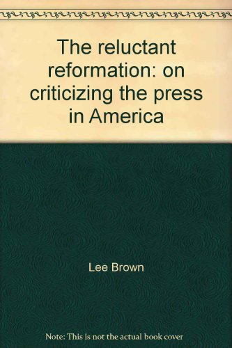 9780679302575: The reluctant reformation: on criticizing the press in America