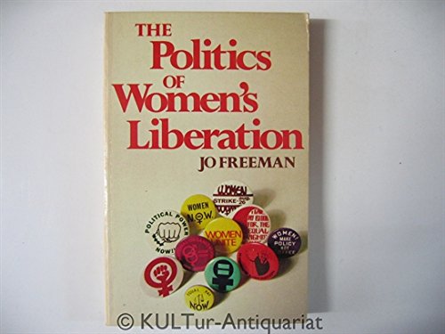 Beispielbild fr The Politics of Women's Liberation: A Case Study of an Emerging Social Movement and Its Relation to the Policy Process zum Verkauf von Wonder Book