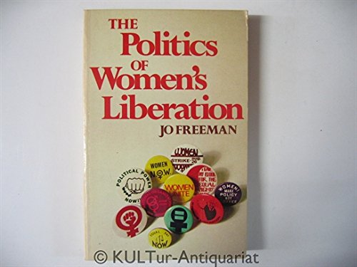 Stock image for The Politics of Women's Liberation: A Case Study of an Emerging Social Movement and Its Relation to the Policy Process for sale by Wonder Book