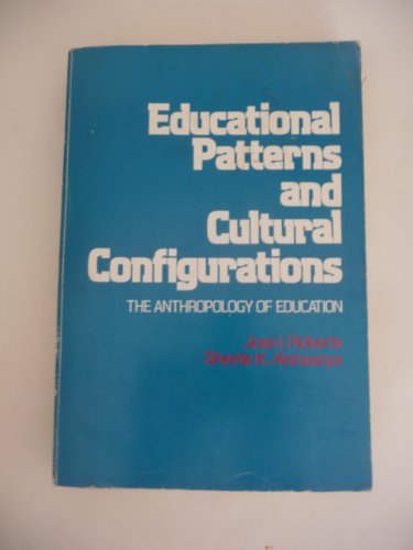 Stock image for Educational Patterns and Cultural Configurations : The Anthropology of Education for sale by Better World Books