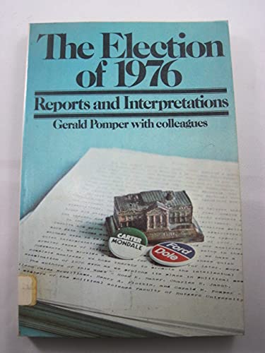 Beispielbild fr The Election of 1976: Reports and Interpretations zum Verkauf von Wonder Book