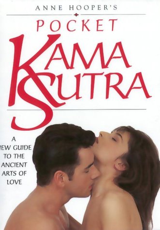 Pocket Kama Sutra: A New Guide to the Ancient Arts of Love (9780679307846) by Hooper, Anne