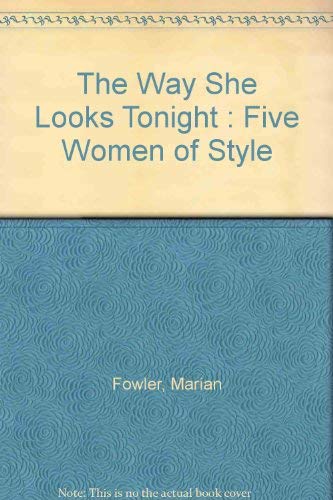 Beispielbild fr The Way She Looks Tonight : Five Women of Style zum Verkauf von Better World Books: West