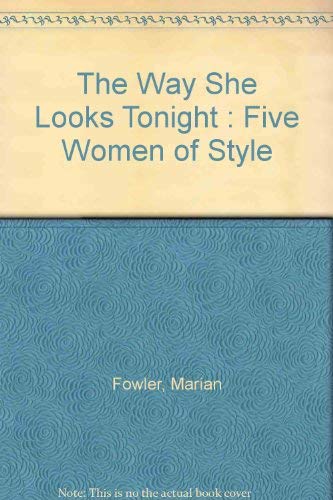 Stock image for The Way She Looks Tonight : Five Women of Style for sale by Better World Books: West