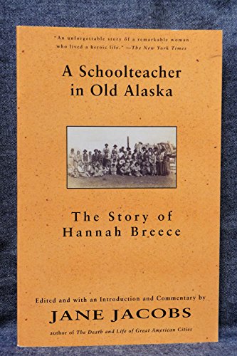 Imagen de archivo de A Schoolteacher in Old Alaska: The Story of Hannah Breece a la venta por HPB Inc.