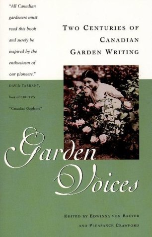 Beispielbild fr Garden Voices - Two Centuries Of Canadian Garden Writing zum Verkauf von Terrace Horticultural Books