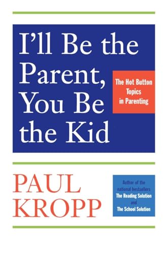 Stock image for I'll Be The Parent, You Be The Kid: The Hot Button Topics in Parenting for sale by Books Unplugged