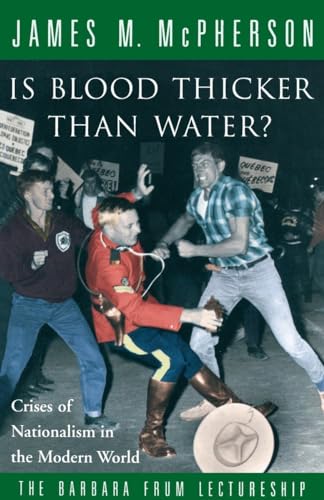 Is Blood Thicker Than Water?: Crises Of Nationalism In The Modern World (9780679309284) by McPherson, James M.
