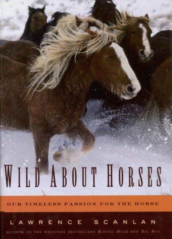Beispielbild fr Wild about Horses : Our Timeless Passion for the Horse zum Verkauf von Better World Books