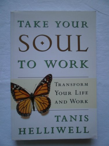 Beispielbild fr Take Your Soul To Work: Transform Your Life And Work zum Verkauf von Your Online Bookstore