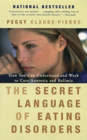 Imagen de archivo de The Secret Language of Eating Disorders : How You Can Understand and Work to Cure Anorexia and Bulimia a la venta por Better World Books: West