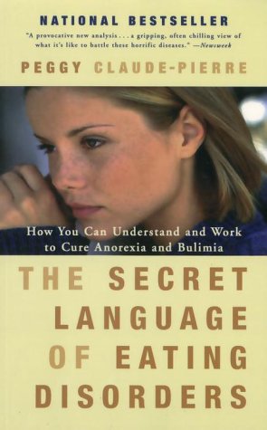 Stock image for The Secret Language of Eating Disorders : How You Can Understand and Work to Cure Anorexia and Bulimia for sale by Better World Books: West