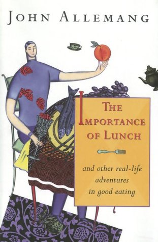 Stock image for Importance of Lunch : And Other Real-Life Adventures in Good Eating for sale by Better World Books: West