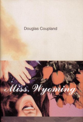 Miss Wyoming. - Coupland, Douglas.