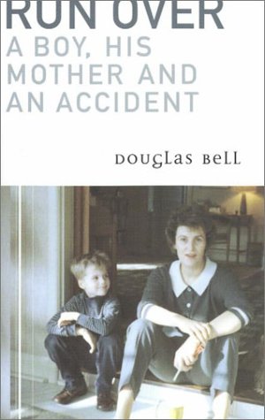 Run Over: A Boy, his Mother and an Accident (9780679310242) by Bell, Douglas