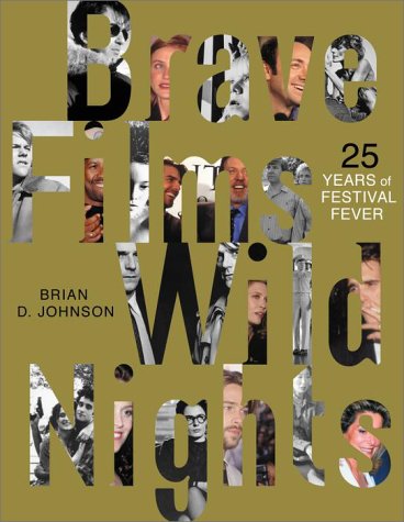 

Brave Films Wild Nights: 25 Years of Festival Fever Johnson, Brian D.