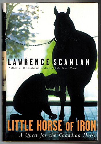Beispielbild fr Little Horse of Iron: A Quest for the Canadian Horse zum Verkauf von ThriftBooks-Dallas