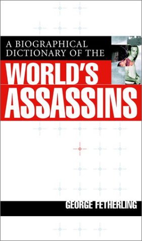 Beispielbild fr A Biographical Dictionary Of The World's Assassins zum Verkauf von Wonder Book