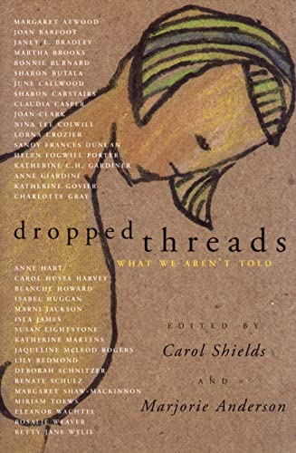Imagen de archivo de DROPPED THREADS - What We Aren't Told: Starch Salt Chocolate Wine; What Stays in the Family; Notes on a Piece for Carol; Lettuce Turnip and Pea; Casseroles; Hope for the Best - Expect the Worst; Tuck Me In - Redefining Attachment Between Mothers and Sons a la venta por Gulf Coast Books