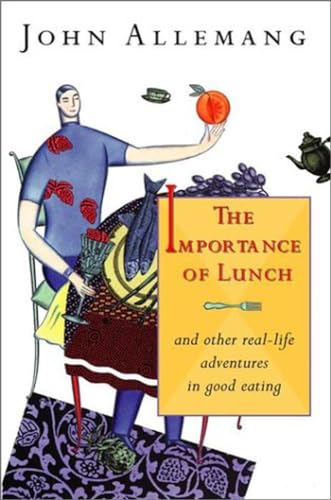 Stock image for The Importance of Lunch : And Other Real-Life Adventures in Good Eating for sale by Better World Books: West