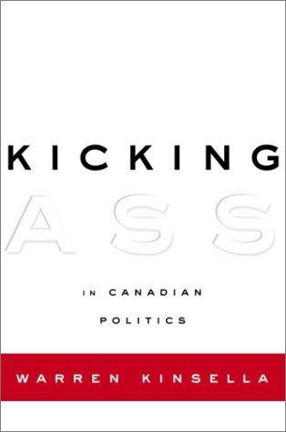 Imagen de archivo de Kicking Ass In Canadian Politics a la venta por Hourglass Books