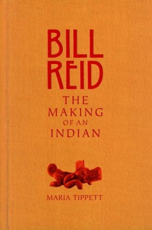 Stock image for Bill Reid: The Making of an Indian for sale by Irish Booksellers