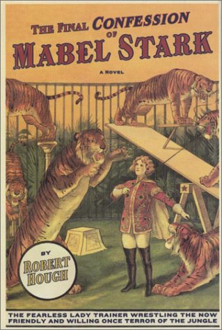 Imagen de archivo de Final Confession of Mabel Stark : A Novel a la venta por Better World Books