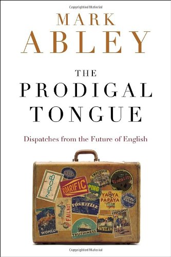 Stock image for The Prodigal Tongue: Dispatches from the Future of English for sale by Heroes Bookshop