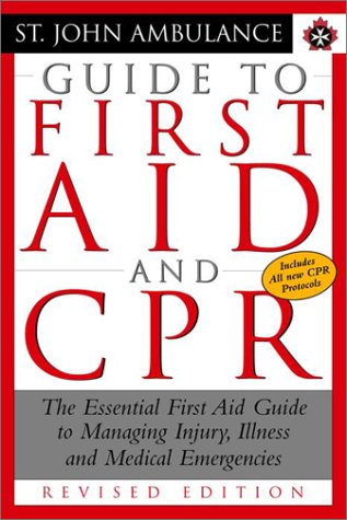 Stock image for St. John Ambulance Guide to First Aid and CPR: The Essential First Aid Guide to Managing Injury, Illness and Medical Emergencies for sale by Zoom Books Company