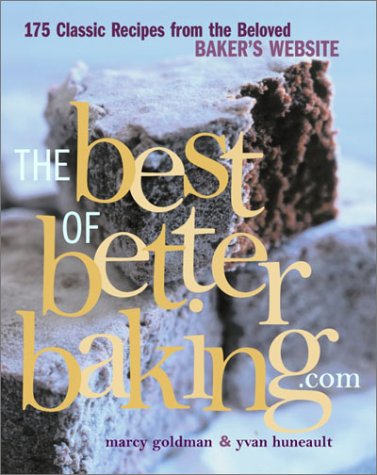 Beispielbild fr The Best of Betterbaking.Com : 150 Classic Recipes from the Beloved Baker's Website zum Verkauf von Better World Books