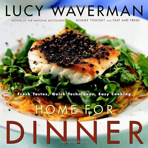 Stock image for Home for Dinner : Fresh Tastes, Quick Techniques, Easy Cooking for sale by Better World Books