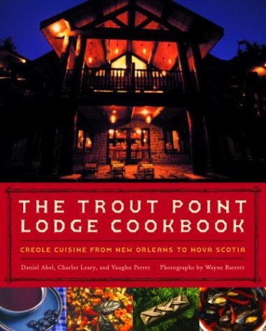 Stock image for Trout Point Lodge Cookbook: Creole Cuisine from New Orleans to Nova Scotia for sale by HPB-Diamond