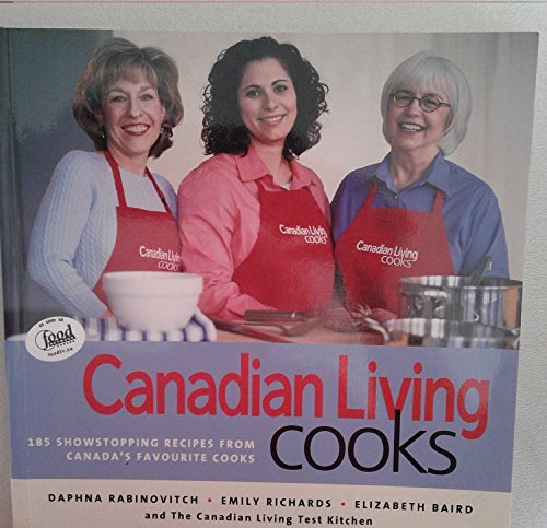 Stock image for CANADIAN LIVING COOKS 185 Showstopping Recipes From Canada's Favourite Cooks for sale by COOK AND BAKERS BOOKS