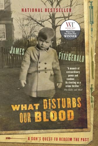 What Disturbs Our Blood: A Son's Quest to Redeem the Past (9780679313168) by FitzGerald, James