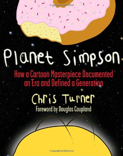 Stock image for Planet Simpson : How a Cartoon Masterpiece Documented an Era and Defined a Generation for sale by Better World Books