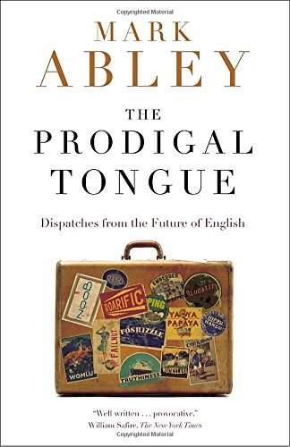 9780679313663: Prodigal Tongue: Dispatches from the Future of English