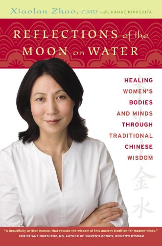 Beispielbild fr Reflections of the Moon on Water : Healing Women's Bodies and Minds Through Traditional Chinese Wisdom zum Verkauf von Better World Books