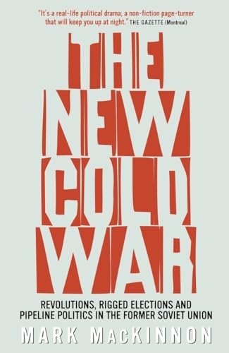 Stock image for New Cold War : Revolutions, Rigged Elections and Pipeline Politics in the Former Soviet Union for sale by Better World Books