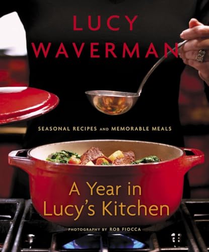 Stock image for A Year in Lucy's Kitchen: Seasonal Recipes and Memorable Meals for sale by ThriftBooks-Dallas